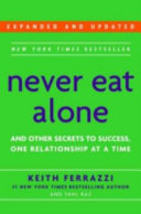 Never eat alone : and other secrets to success, one relationship at a time /