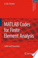 MATLAB codes for finite element analysis : solids and structures /