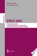 STACS 2001 : 18th Annual Symposium on Theoretical Aspects of Computer Science Dresden, Germany, February 15 17, 2001 Proceedings.