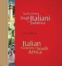 Italian footprints in South Africa = Sulle orme degli Italiani in Sudafrica /