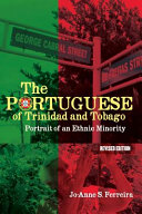The Portuguese of Trinidad and Tobago : portrait of an ethnic minority /