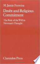 Doubt and religious commitment : the role of the will in Newman's thought /