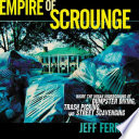 Empire of scrounge : inside the urban underground of dumpster diving, trash picking, and street scavenging /