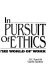 In pursuit of ethics : tough choices in the world of work /