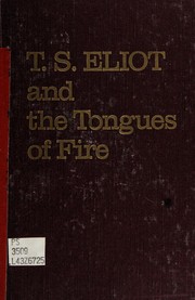 T. S. Eliot and the tongues of fire ; a scholarly study.