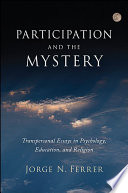 Participation and the mystery : transpersonal essays in psychology, education, and religion /