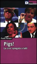 Pigs! : la crisi spiegata a tutti /