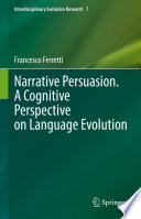 Narrative Persuasion. A Cognitive Perspective on Language Evolution /