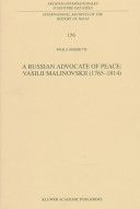 A Russian advocate of peace in Russia : Vasilii Fedorovich Malinovskii (1765-1814) /