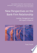 New perspectives on the bank-firm relationship : lending, management and the impact of Basel III /