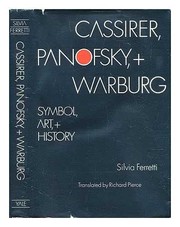 Cassirer, Panofsky, and Warburg : symbol, art, and history /