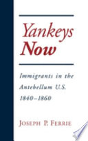 Yankeys now : immigrants in the antebellum United States, 1840-1860 /