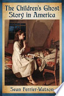 The children's ghost story in America /