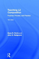 Teaching L2 composition : purpose, process, and practice /