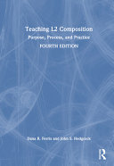 Teaching L2 composition : purpose, process, and practice /