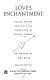 Love's enchantment; story poems and ballads /
