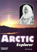 Arctic explorer : the story of Matthew Henson /