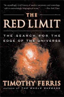 The red limit : the search for the edge of the universe /