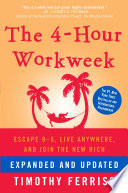 The 4-hour workweek : escape 9-5, live anywhere, and join the new rich /