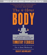 The 4-hour body : an uncommon guide to rapid fat-loss, incredible sex, and becoming superhuman /