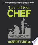 The 4-hour chef : the simple path to cooking like a pro, learning anything, and living the good life /