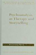 Psychoanalysis as therapy and storytelling /