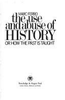 The use and abuse of history, or, How the past is taught /