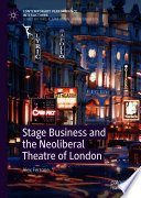 Stage Business and the Neoliberal Theatre of London /