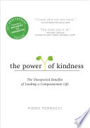 The power of kindness : the unexpected benefits of leading a compassionate life /