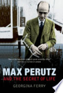 Max Perutz and the secret of life /