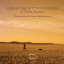 Great hunting lodges of North America : wingshooting's finest destinations /