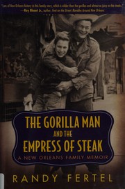 The Gorilla Man and the Empress of Steak : a New Orleans family memoir /