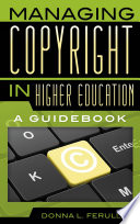 Managing copyright in higher education : a guidebook /