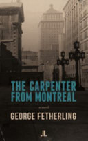 The carpenter from Montreal : a novel /