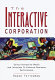 The interactive corporation : using interactive media and intranets to enhance business performance /