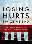 Losing hurts twice as bad : the four stages to moving beyond Iraq /