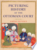 Picturing history at the Ottoman court /