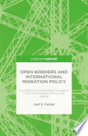 Open borders and international migration policy : the effects of unrestricted immigration in the United States, France, and Ireland /