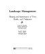 Landscape management : planting and maintenance of trees, shrubs and turfgrasses /