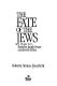 The fate of the Jews : a people torn between Israeli power and Jewish ethics /