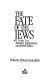 The fate of the Jews : a people torn between Israeli power and Jewish ethics /