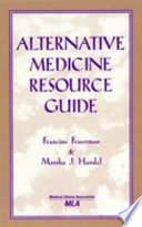 Alternative medicine resource guide /