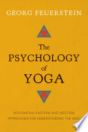 The psychology of yoga : integrating Eastern and Western approaches for understanding the mind /