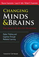 Changing minds and brains : the legacy of Reuven Feuerstein, higher thinking and cognition through mediated learning /