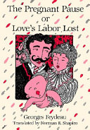 The pregnant pause, or, Love's labor lost /