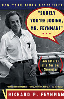 "Surely you're joking, Mr. Feynman!" : adventures of a curious character /