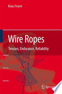 Wire ropes : tension, endurance, reliability /