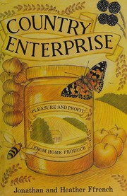 Country enterprise : pleasure and profit from home produce /