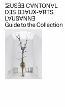 Musée cantonal des Beaux-Arts de Lausanne : guide to the collection /