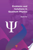 Problems and solutions in quantum physics /